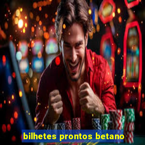 bilhetes prontos betano